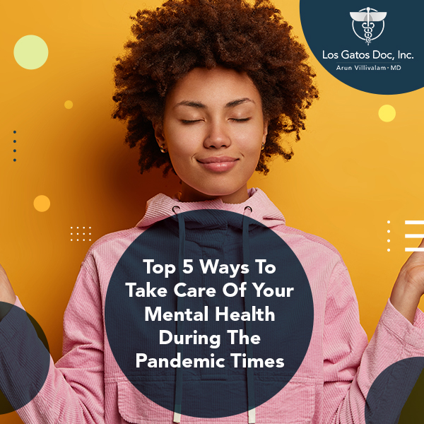 Top 5 Ways To Take Care Of Your Mental Health During The Pandemic